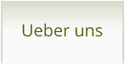 Ueber uns